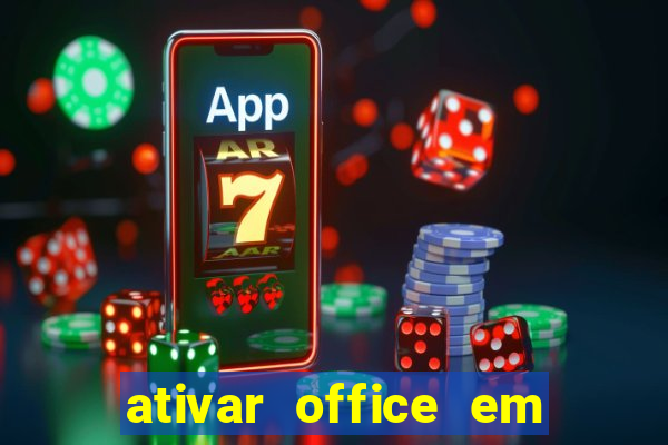 ativar office em 30 segundos